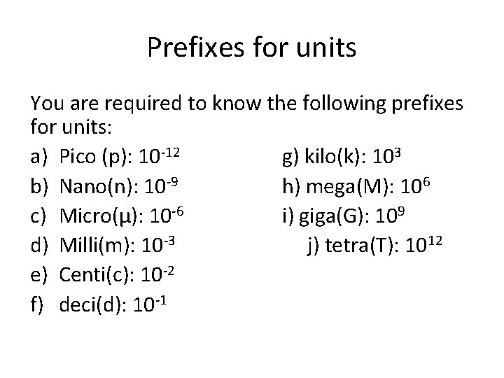 Prefixes for units You are required to know the following prefixes for units: a)