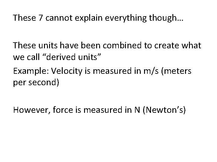 These 7 cannot explain everything though… These units have been combined to create what