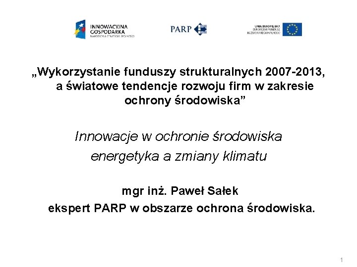 „Wykorzystanie funduszy strukturalnych 2007 -2013, a światowe tendencje rozwoju firm w zakresie ochrony środowiska”