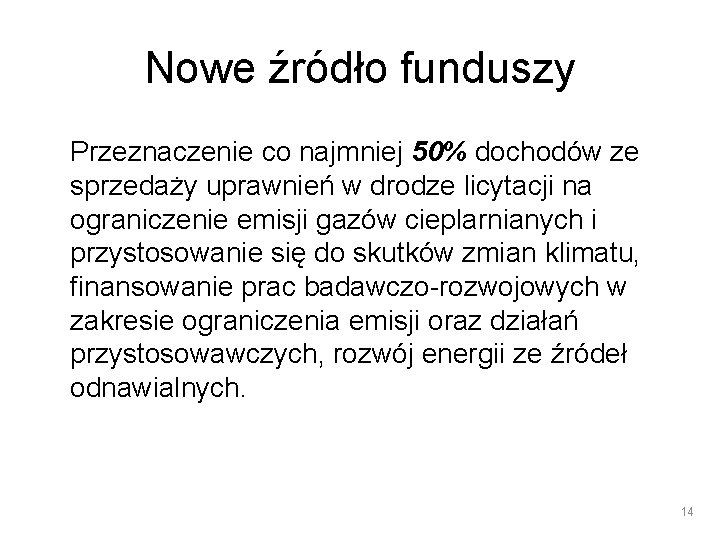 Nowe źródło funduszy Przeznaczenie co najmniej 50% dochodów ze sprzedaży uprawnień w drodze licytacji