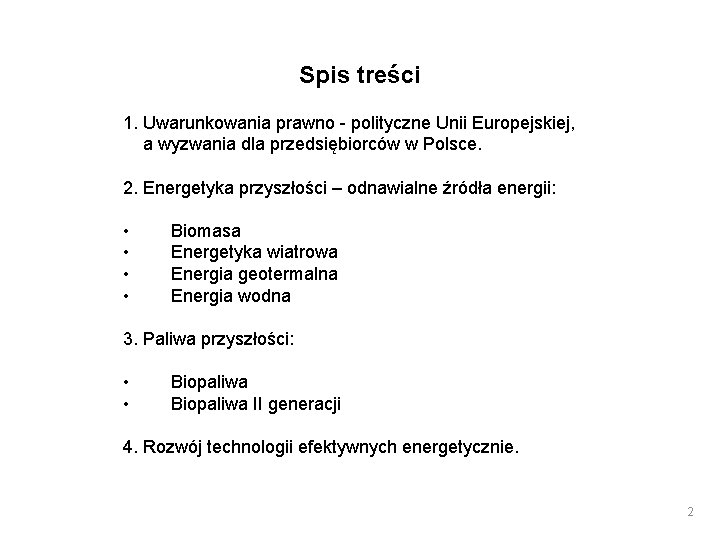 Spis treści 1. Uwarunkowania prawno - polityczne Unii Europejskiej, a wyzwania dla przedsiębiorców w