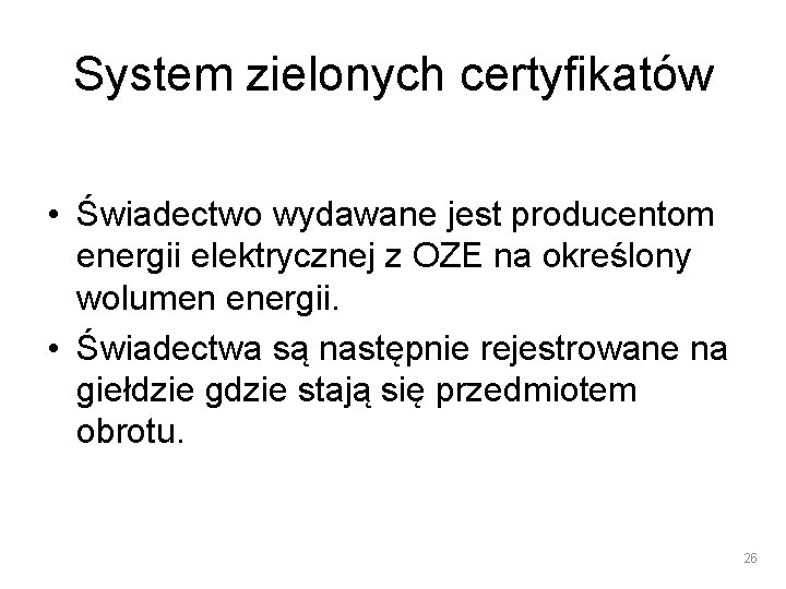 System zielonych certyfikatów • Świadectwo wydawane jest producentom energii elektrycznej z OZE na określony