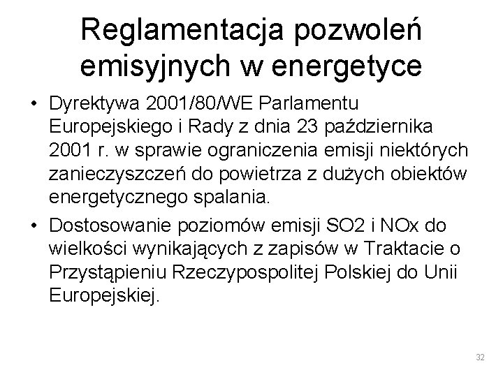 Reglamentacja pozwoleń emisyjnych w energetyce • Dyrektywa 2001/80/WE Parlamentu Europejskiego i Rady z dnia