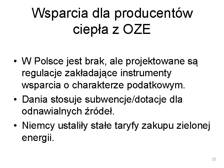 Wsparcia dla producentów ciepła z OZE • W Polsce jest brak, ale projektowane są