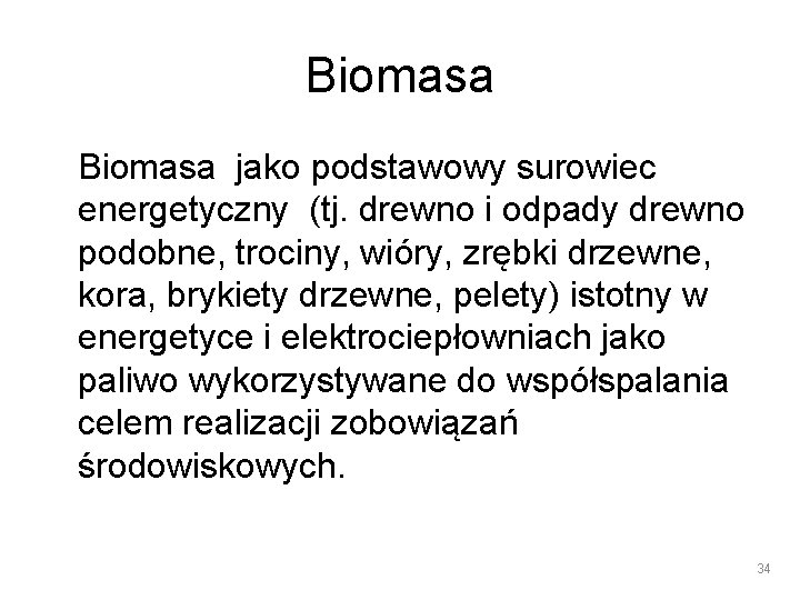 Biomasa jako podstawowy surowiec energetyczny (tj. drewno i odpady drewno podobne, trociny, wióry, zrębki