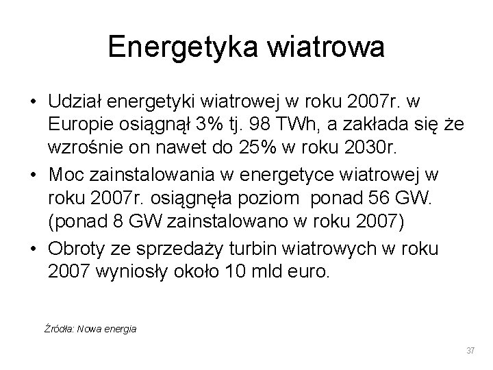 Energetyka wiatrowa • Udział energetyki wiatrowej w roku 2007 r. w Europie osiągnął 3%