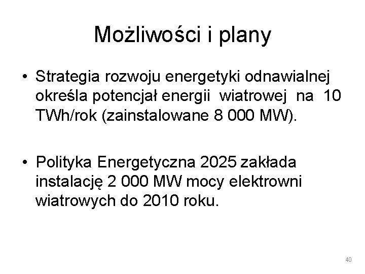 Możliwości i plany • Strategia rozwoju energetyki odnawialnej określa potencjał energii wiatrowej na 10