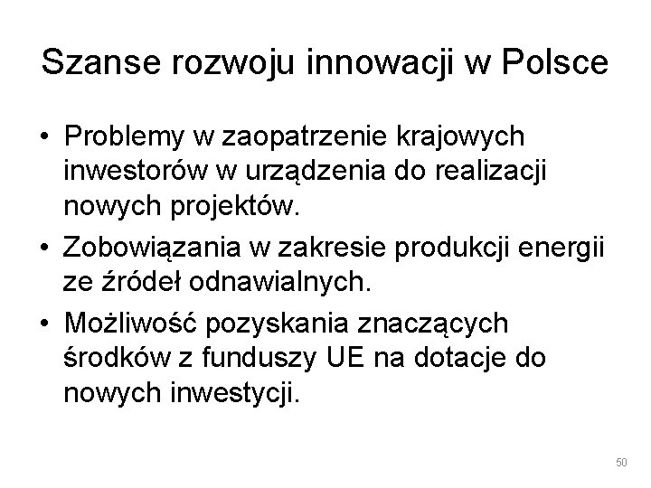 Szanse rozwoju innowacji w Polsce • Problemy w zaopatrzenie krajowych inwestorów w urządzenia do