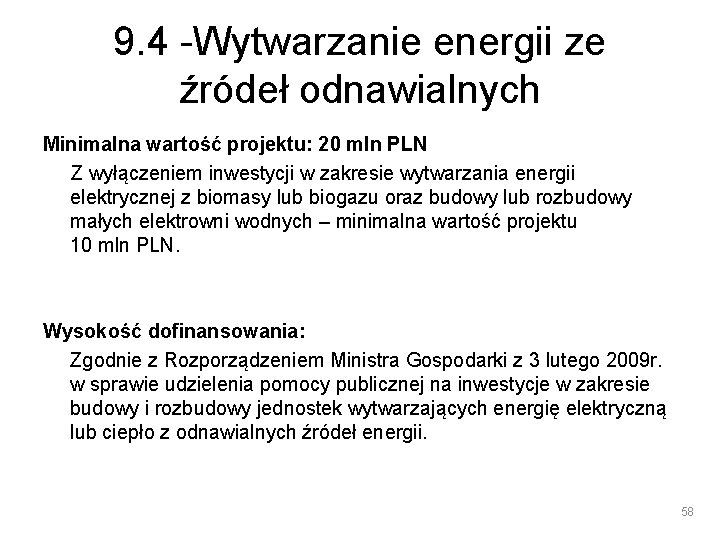 9. 4 -Wytwarzanie energii ze źródeł odnawialnych Minimalna wartość projektu: 20 mln PLN Z