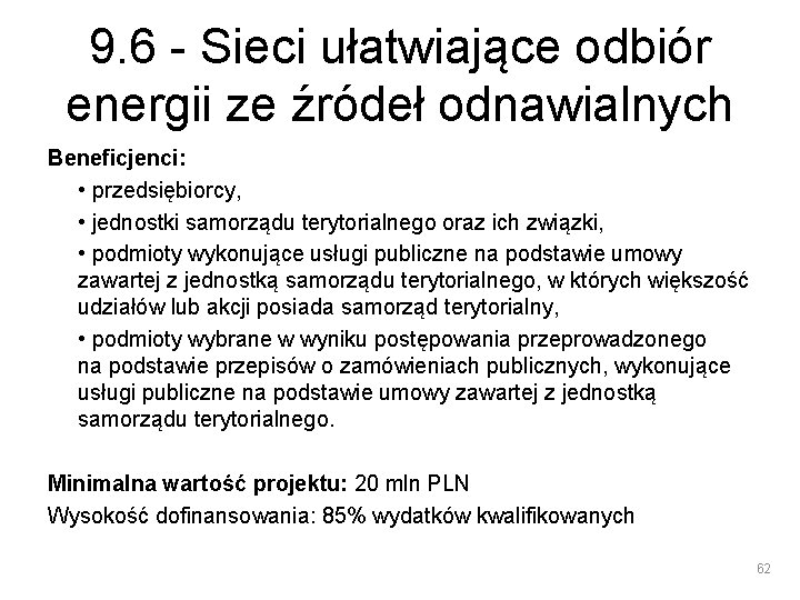 9. 6 - Sieci ułatwiające odbiór energii ze źródeł odnawialnych Beneficjenci: • przedsiębiorcy, •