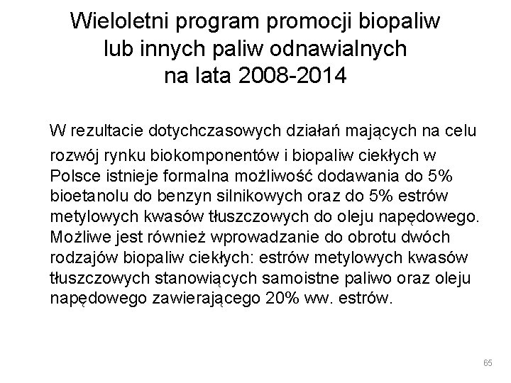 Wieloletni program promocji biopaliw lub innych paliw odnawialnych na lata 2008 -2014 W rezultacie