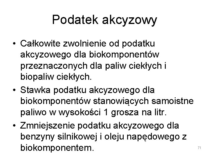 Podatek akcyzowy • Całkowite zwolnienie od podatku akcyzowego dla biokomponentów przeznaczonych dla paliw ciekłych