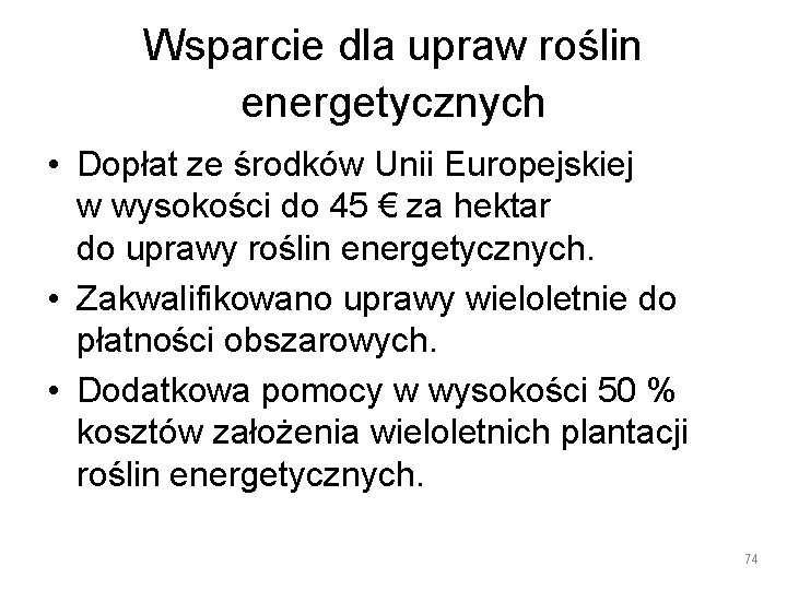 Wsparcie dla upraw roślin energetycznych • Dopłat ze środków Unii Europejskiej w wysokości do