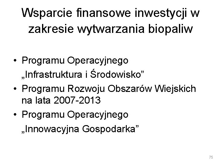 Wsparcie finansowe inwestycji w zakresie wytwarzania biopaliw • Programu Operacyjnego „Infrastruktura i Środowisko” •