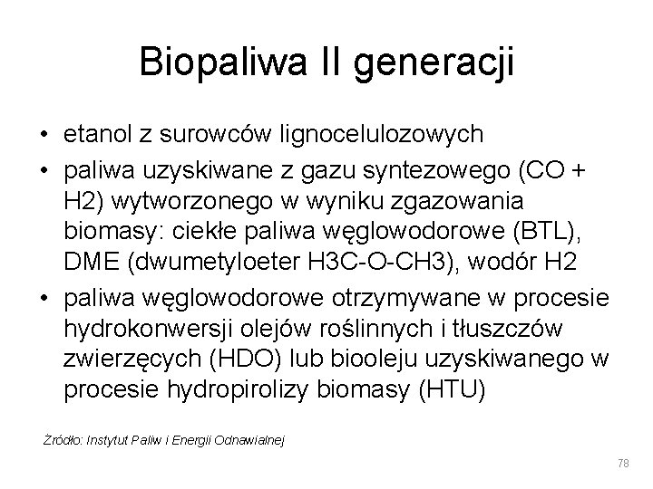 Biopaliwa II generacji • etanol z surowców lignocelulozowych • paliwa uzyskiwane z gazu syntezowego