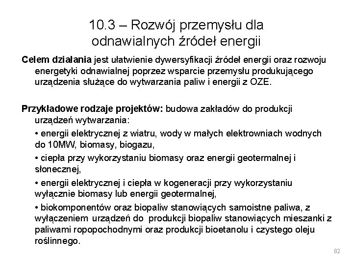 10. 3 – Rozwój przemysłu dla odnawialnych źródeł energii Celem działania jest ułatwienie dywersyfikacji