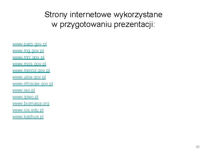Strony internetowe wykorzystane w przygotowaniu prezentacji: www. parp. gov. pl www. mg. gov. pl