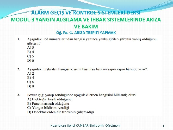 ALARM GEÇİŞ VE KONTROL SİSTEMLERİ DERSİ MODÜL-3 YANGIN ALGILAMA VE İHBAR SİSTEMLERİNDE ARIZA VE