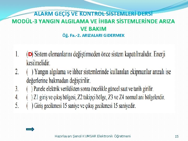 ALARM GEÇİŞ VE KONTROL SİSTEMLERİ DERSİ MODÜL-3 YANGIN ALGILAMA VE İHBAR SİSTEMLERİNDE ARIZA VE