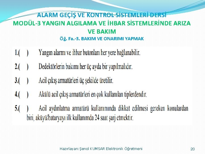 ALARM GEÇİŞ VE KONTROL SİSTEMLERİ DERSİ MODÜL-3 YANGIN ALGILAMA VE İHBAR SİSTEMLERİNDE ARIZA VE