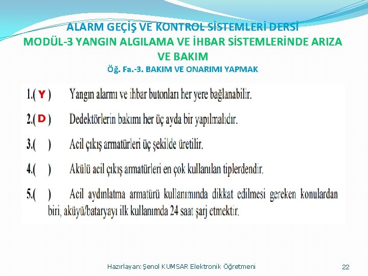 ALARM GEÇİŞ VE KONTROL SİSTEMLERİ DERSİ MODÜL-3 YANGIN ALGILAMA VE İHBAR SİSTEMLERİNDE ARIZA VE