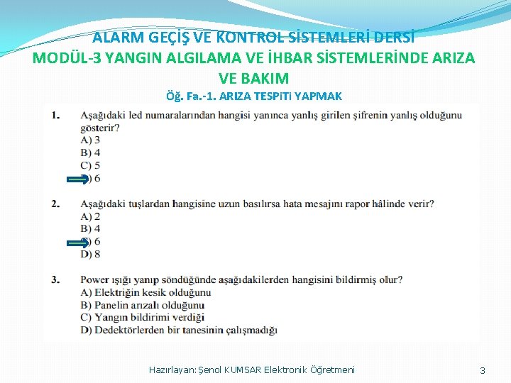 ALARM GEÇİŞ VE KONTROL SİSTEMLERİ DERSİ MODÜL-3 YANGIN ALGILAMA VE İHBAR SİSTEMLERİNDE ARIZA VE