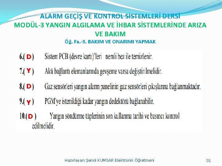 ALARM GEÇİŞ VE KONTROL SİSTEMLERİ DERSİ MODÜL-3 YANGIN ALGILAMA VE İHBAR SİSTEMLERİNDE ARIZA VE