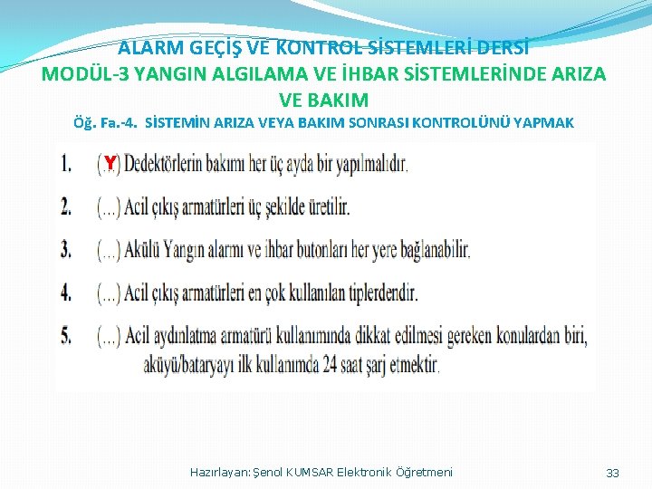 ALARM GEÇİŞ VE KONTROL SİSTEMLERİ DERSİ MODÜL-3 YANGIN ALGILAMA VE İHBAR SİSTEMLERİNDE ARIZA VE