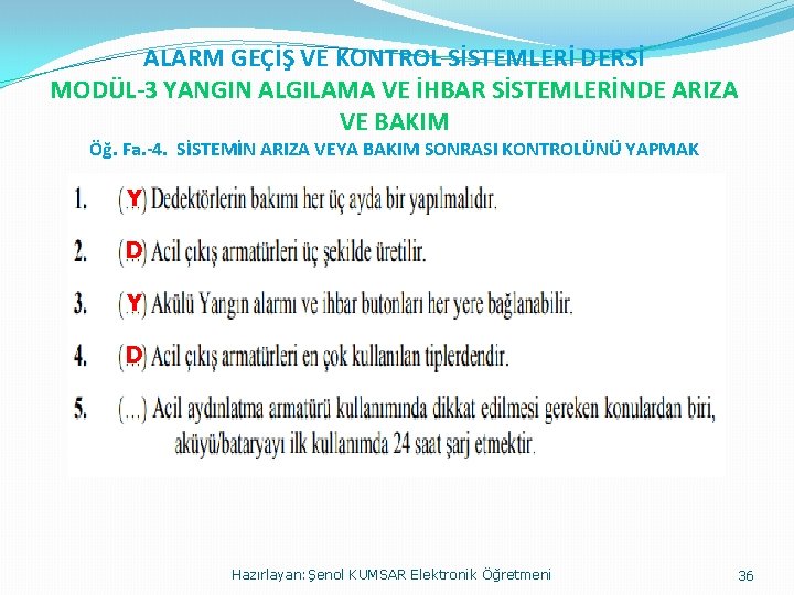 ALARM GEÇİŞ VE KONTROL SİSTEMLERİ DERSİ MODÜL-3 YANGIN ALGILAMA VE İHBAR SİSTEMLERİNDE ARIZA VE