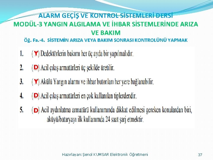 ALARM GEÇİŞ VE KONTROL SİSTEMLERİ DERSİ MODÜL-3 YANGIN ALGILAMA VE İHBAR SİSTEMLERİNDE ARIZA VE