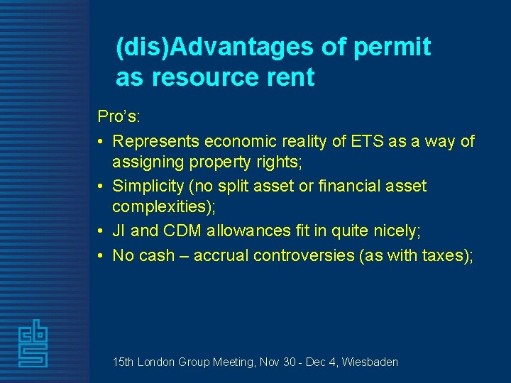 (dis)Advantages of permit as resource rent Pro’s: • Represents economic reality of ETS as