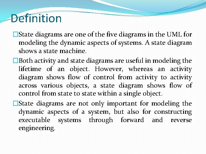 Definition �State diagrams are one of the five diagrams in the UML for modeling