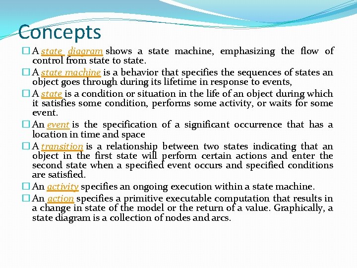 Concepts � A state diagram shows a state machine, emphasizing the flow of control