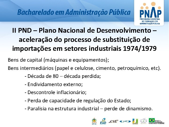 II PND – Plano Nacional de Desenvolvimento – aceleração do processo de substituição de