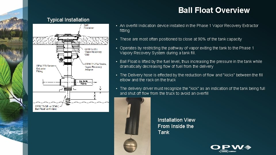 Ball Float Overview Typical Installation • An overfill Indication device installed in the Phase Ball Float Overview Typical Installation • An overfill Indication device installed in the Phase