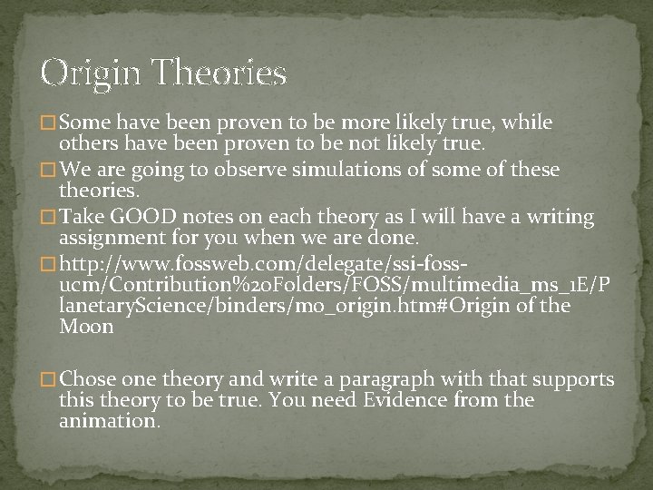 Origin Theories � Some have been proven to be more likely true, while others