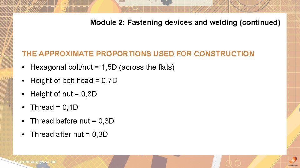 Module 2: Fastening devices and welding (continued) THE APPROXIMATE PROPORTIONS USED FOR CONSTRUCTION •