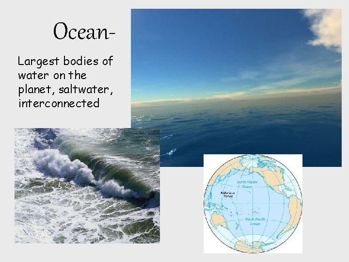 Ocean. Largest bodies of water on the planet, saltwater, interconnected 