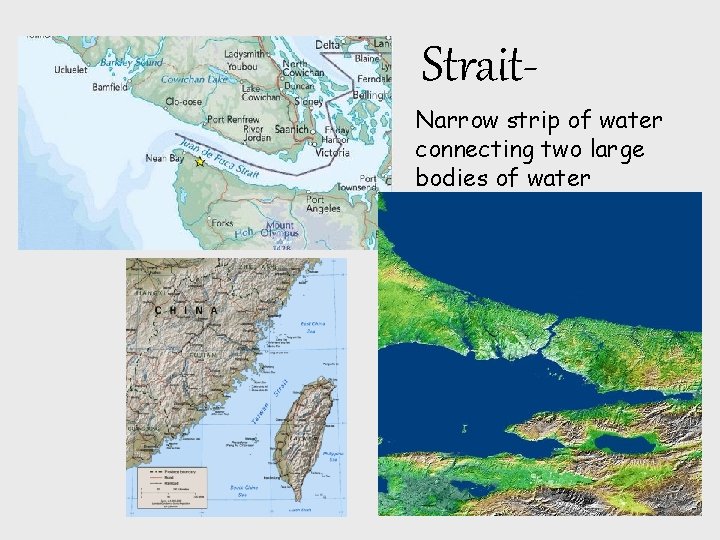 Strait. Narrow strip of water connecting two large bodies of water 