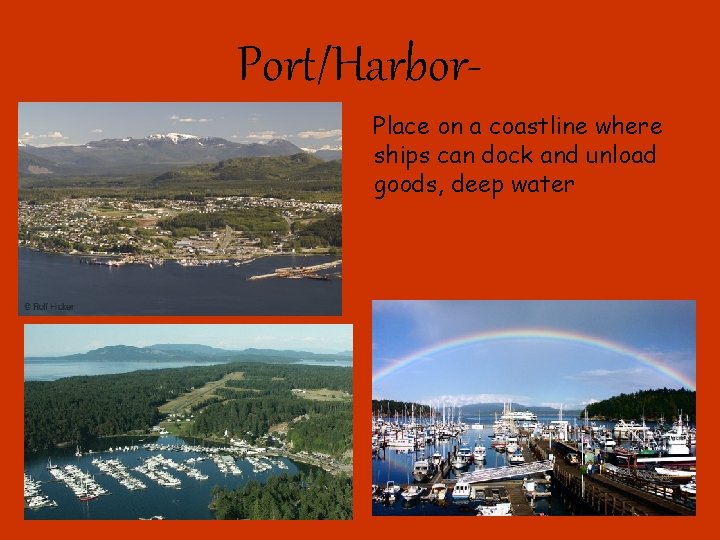 Port/Harbor. Place on a coastline where ships can dock and unload goods, deep water