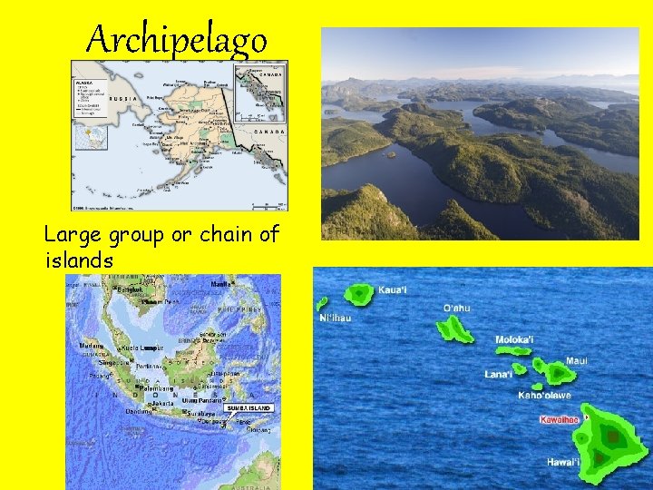 Archipelago Large group or chain of islands 