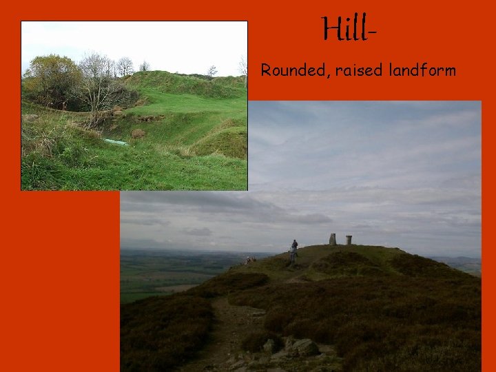 Hill. Rounded, raised landform 
