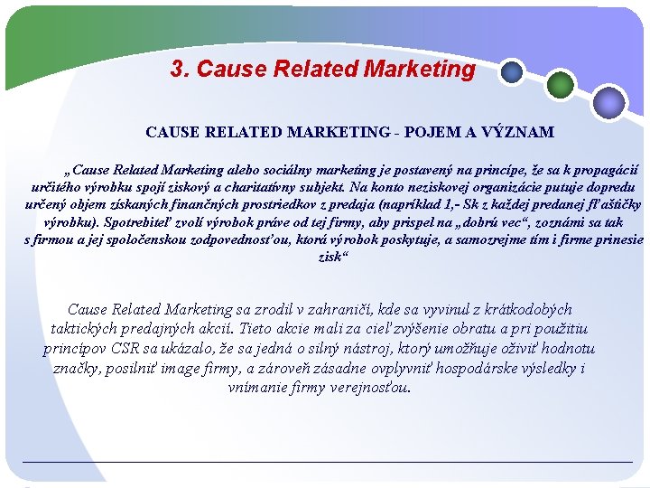 3. Cause Related Marketing CAUSE RELATED MARKETING - POJEM A VÝZNAM „Cause Related Marketing 3. Cause Related Marketing CAUSE RELATED MARKETING - POJEM A VÝZNAM „Cause Related Marketing