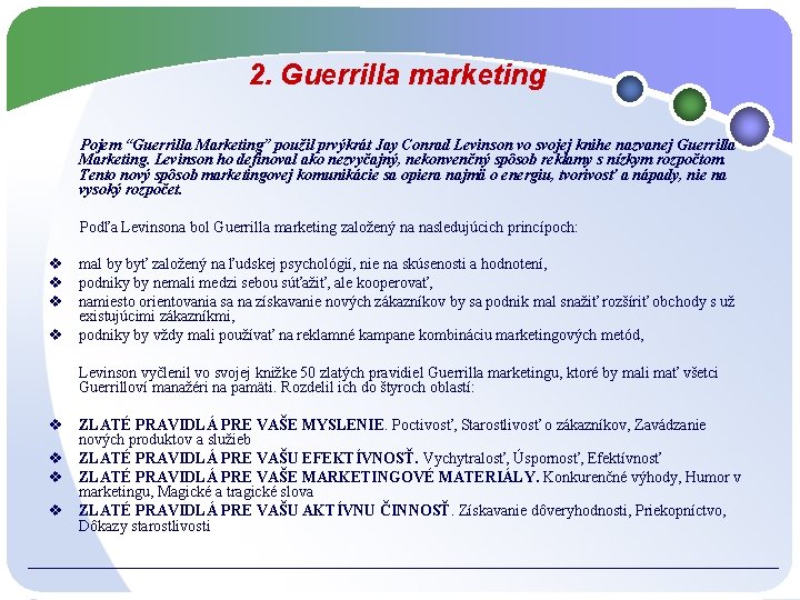 2. Guerrilla marketing Pojem “Guerrilla Marketing” použil prvýkrát Jay Conrad Levinson vo svojej knihe