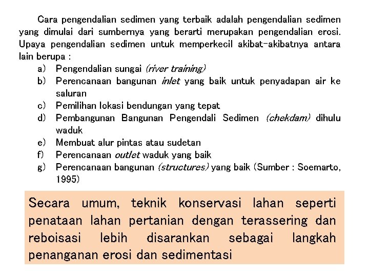 Cara pengendalian sedimen yang terbaik adalah pengendalian sedimen yang dimulai dari sumbernya yang berarti