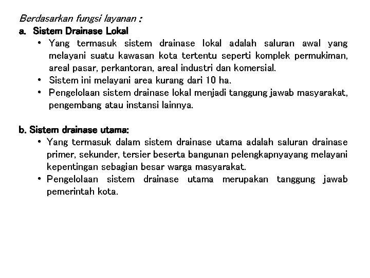 Berdasarkan fungsi layanan : a. Sistem Drainase Lokal • Yang termasuk sistem drainase lokal