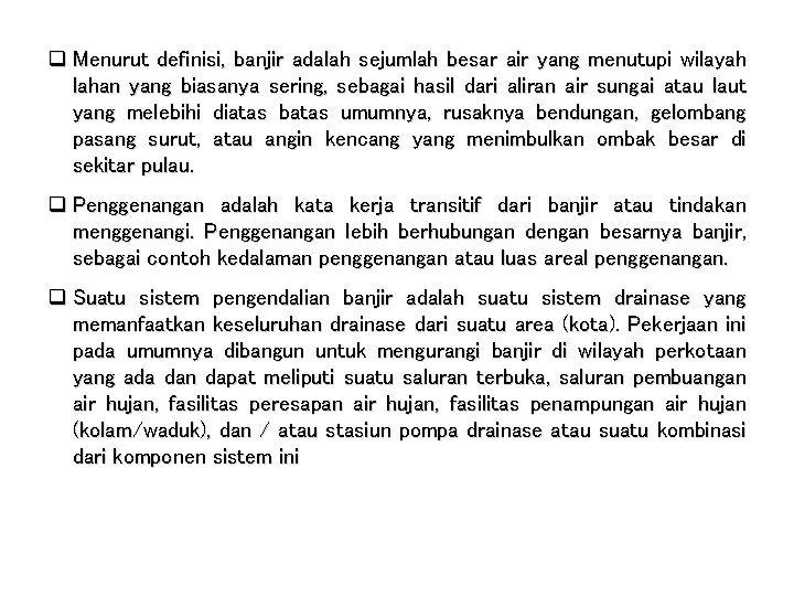 q Menurut definisi, banjir adalah sejumlah besar air yang menutupi wilayah lahan yang biasanya