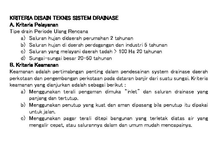 KRITERIA DISAIN TEKNIS SISTEM DRAINASE A. Kriteria Pelayanan Tipe drain Periode Ulang Rencana a)