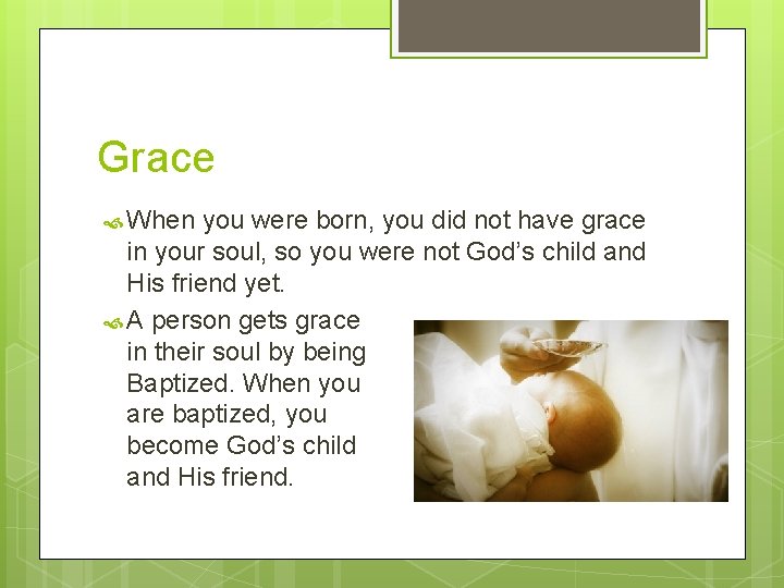 Grace When you were born, you did not have grace in your soul, so