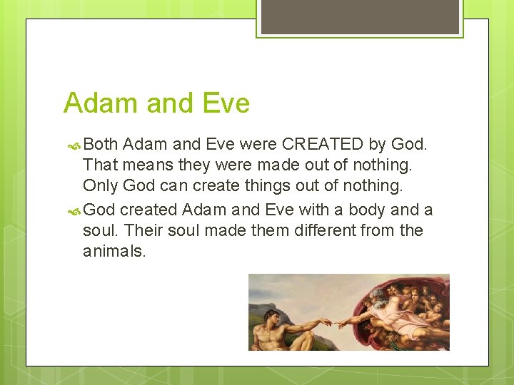 Adam and Eve Both Adam and Eve were CREATED by God. That means they